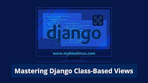 Mastering Django Class-Based Views: Django CBV